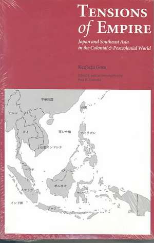 Tensions Of Empire: Japan and Southeast Asia in the Colonial and Postcolonial World de Ken'Ichi Goto