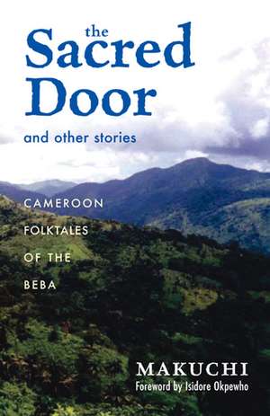 The Sacred Door and Other Stories: Cameroon Folktales of the Beba de Makuchi