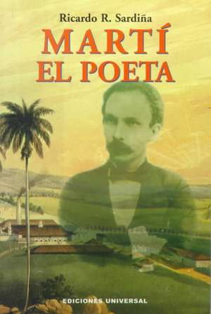 Marti el Poeta: Premio Julian del Casal 1968/Edicion Conmemorativa 1968-1998 de SARDINA RICARDO