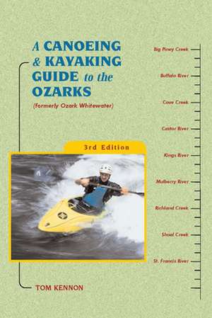 A Canoeing and Kayaking Guide to the Ozarks de Tom Kennon