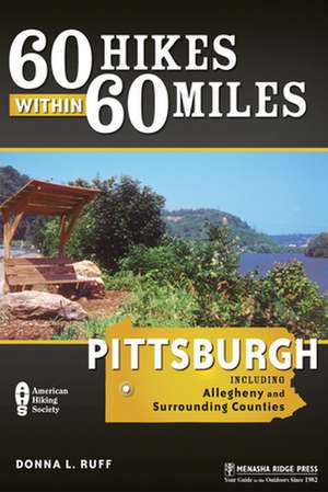 60 Hikes Within 60 Miles: And Allegheny and Surrounding Counties de Donna L. Ruff