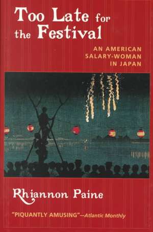 Too Late for the Festival: An American Salary Woman in Japan de Rhiannon Paine