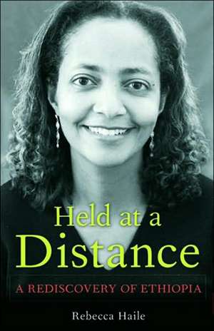 Held at a Distance: My Rediscovery of Ethiopia de Rebecca G. Haile