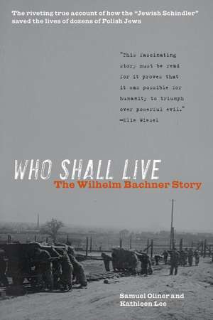 Who Shall Live: The Wilhelm Bachner Story de Samuel Oliner