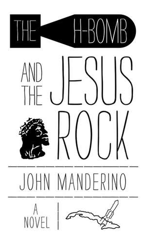 The H-Bomb and the Jesus Rock de John Manderino