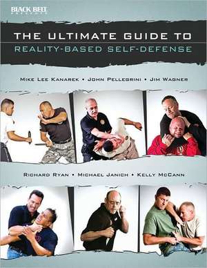 The Ultimate Guide to Reality-Based Self-Defense de Editors of Black Belt Magazine