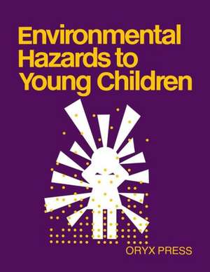 Environmental Hazards to Young Children de Unknown