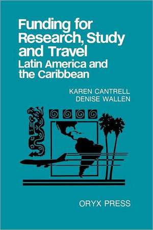 Funding for Research, Study and Travel: Latin America and the Caribbean de Karen Cantrell