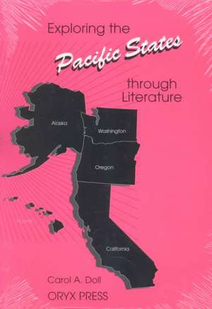 Exploring the Pacific States through Literature de Carol A. Doll