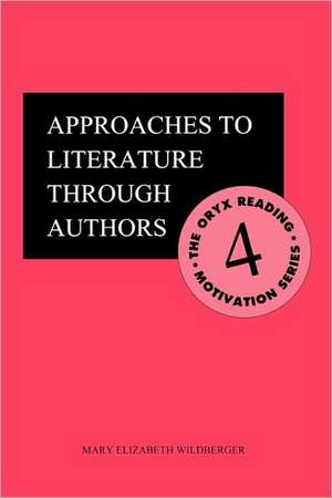 Approaches to Literature through Authors de Mary E. Wildberger