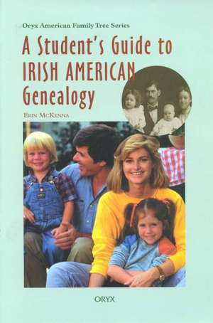 A Student's Guide To Irish American Genealogy