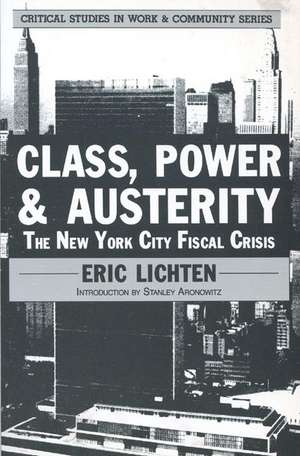 Class, Power and Austerity: The New York City Fiscal Crisis de Eric Lichten