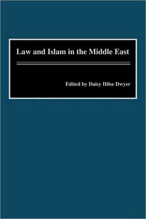 Law and Islam in the Middle East de Daisy Hilse Dwyer