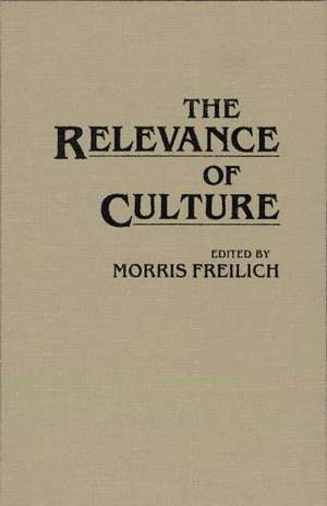 The Relevance of Culture de Freilich