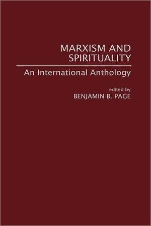 Marxism and Spirituality: An International Anthology de Benjamin Page