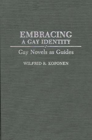 Embracing a Gay Identity: Gay Novels as Guides de Wilfrid R. Koponen