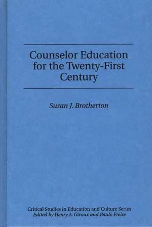 Counselor Education for the Twenty-First Century de Susan J. Brotherton