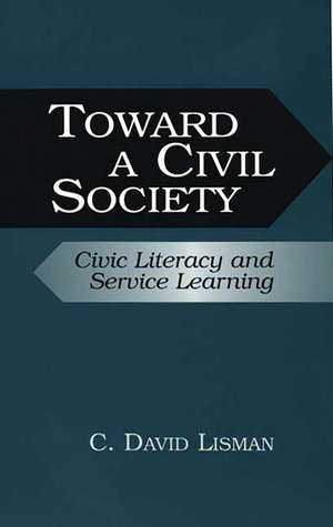 Toward a Civil Society: Civic Literacy and Service Learning de C. David Lisman