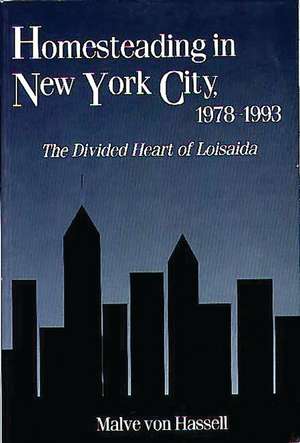 Homesteading in New York City, 1978-1993: The Divided Heart of Loisaida de Malve von Hassell