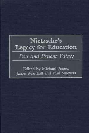 Nietzsche's Legacy for Education: Past and Present Values de James Marshall