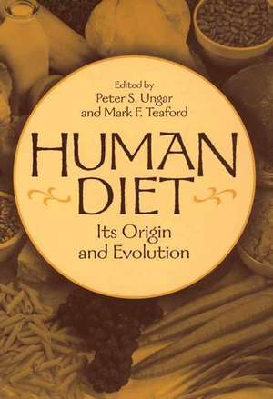 Human Diet: Its Origin and Evolution de Peter S. Ungar