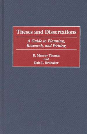 Theses and Dissertations: A Guide to Planning, Research, and Writing de Dale L. Brubaker