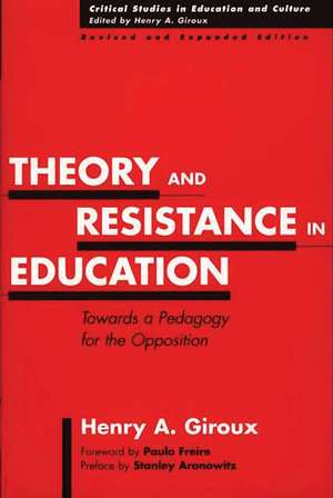 Theory and Resistance in Education: Towards a Pedagogy for the Opposition de Henry A. Giroux