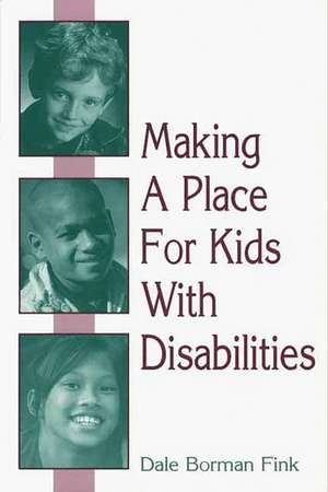 Making A Place For Kids With Disabilities de Dale B. Fink