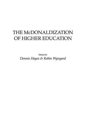 The McDonaldization of Higher Education de Dennis Hayes