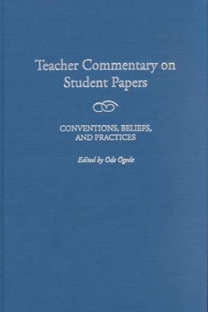 Teacher Commentary on Student Papers: Conventions, Beliefs, and Practices de Ode Ogede