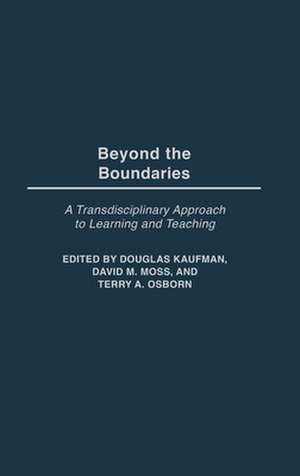 Beyond the Boundaries: A Transdisciplinary Approach to Learning and Teaching de Douglas Kaufman