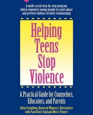 Helping Teens Stop Violence: A Practical Guide for Counselors, Educators and Parents de Allan Creighton