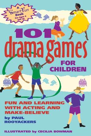 101 Drama Games for Children: Fun and Learning with Acting and Make-Believe de Paul Rooyackers