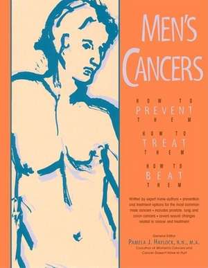 Menas Cancers: How to Prevent Them, How to Treat Them, How to Beat Them de Pamela J. Haylock