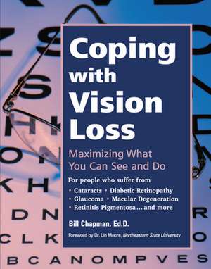 Coping with Vision Loss: Maximizing What You Can See and Do de Bill Chapman