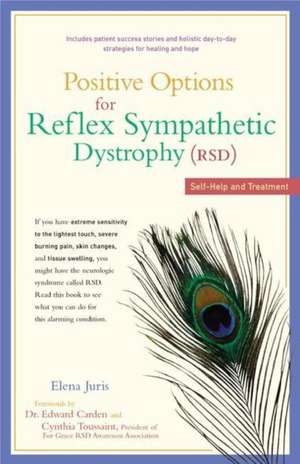 Positive Options for Reflex Sympathetic Dystrophy (RSD): Self-Help and Treatment de Cynthia Toussaint