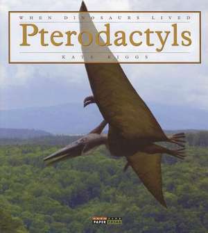 Pterodactyls de Kate Riggs