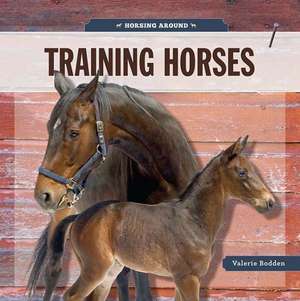 Training Horses de Valerie Bodden