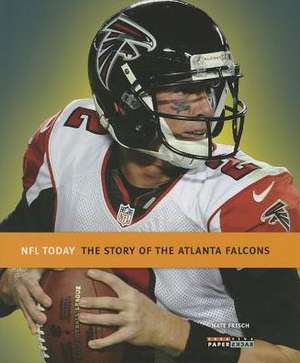 The Story of the Atlanta Falcons de Nate Frisch