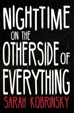 Nighttime on the Other Side of Everything de Sarah Kobrinsky