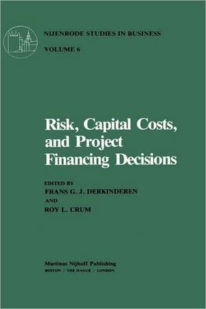 Risk, Capital Costs, and Project Financing Decisions de F.G.J. Derkinderen