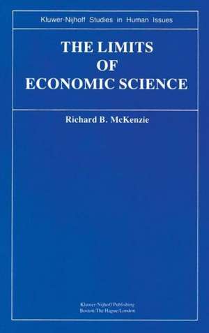 The Limits of Economic Science: Essays on Methodology de R.B. McKenzie