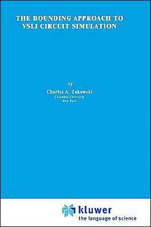 The Bounding Approach to VLSI Circuit Simulation de C.A. Zukowski