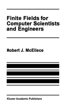 Finite Fields for Computer Scientists and Engineers de Robert J. McEliece