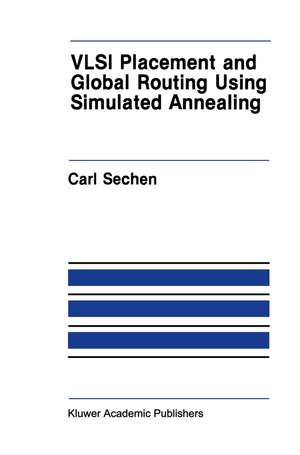 VLSI Placement and Global Routing Using Simulated Annealing de Carl Sechen