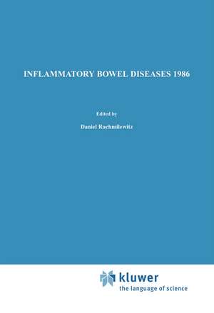 Inflammatory Bowel Diseases 1986: Proceedings of the Second International Symposium on Inflammatory Bowel Diseases, Jerusalem, September 8–11, 1985 de D. Rachmilewitz