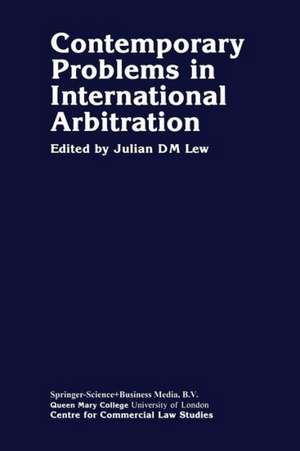 Contemporary Problems in International Arbitration de Julian Lew