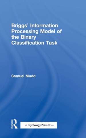 Briggs' Information Processing Model of the Binary Classification Task de S. Mudd