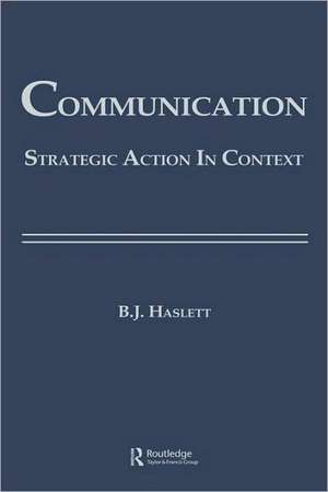 Communication: Strategic Action in Context de Beth Bonniwell Haslett