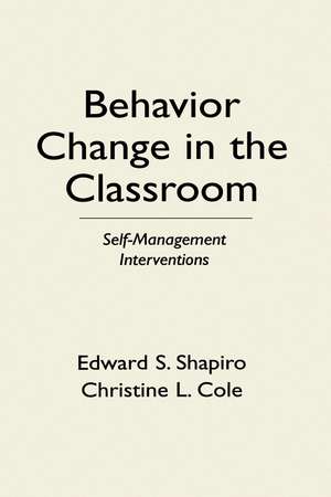 Behavior Change in the Classroom: Self-Management Interventions de Edward S. Shapiro